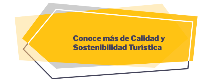 Conoce más de Calidad y Sostenibilidad Turística