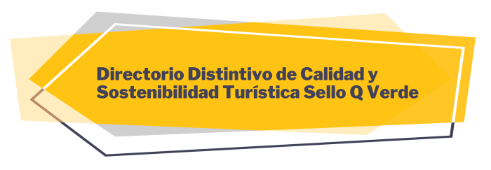 Directorio Distintivo de Calidad y Sostenibilidad Turística Sello Q Verde